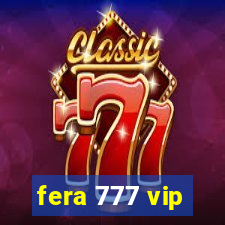 fera 777 vip